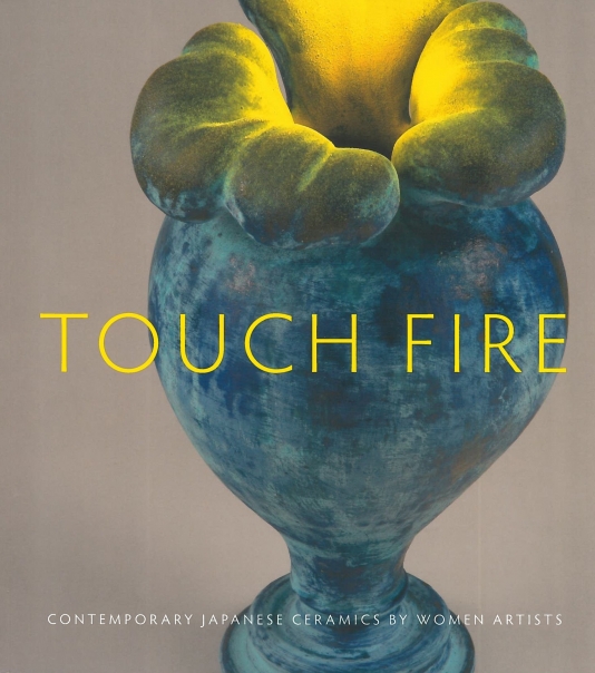 Touch Fire: Contemporary Japanese Ceramics by Women Artists